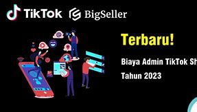 Biaya Admin Tiktok Shop Untuk Seller September 2024